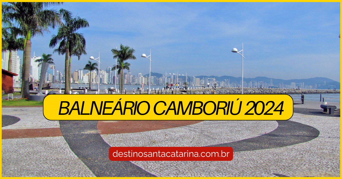 Balneário Camboriú 2024: O Que Saber Antes de Ir